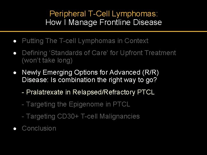 Peripheral T-Cell Lymphomas: How I Manage Frontline Disease · Putting The T-cell Lymphomas in