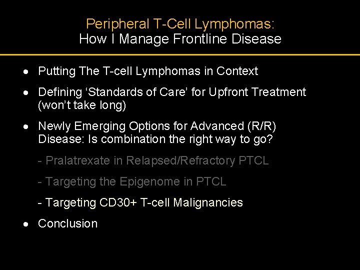 Peripheral T-Cell Lymphomas: How I Manage Frontline Disease · Putting The T-cell Lymphomas in