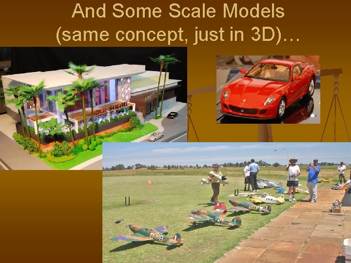 And Some Scale Models (same concept, just in 3 D)… 