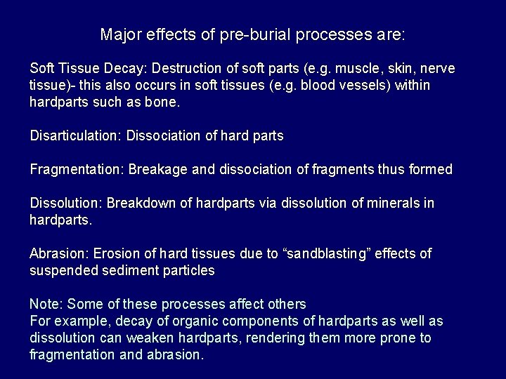 Major effects of pre-burial processes are: Soft Tissue Decay: Destruction of soft parts (e.