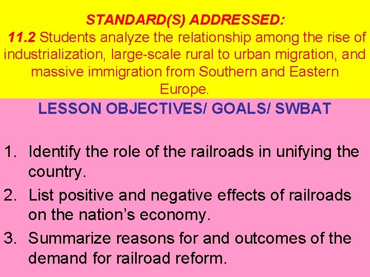 STANDARD(S) ADDRESSED: 11. 2 Students analyze the relationship among the rise of industrialization, large-scale