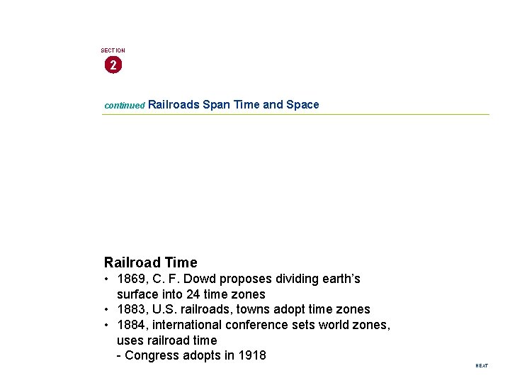 SECTION 2 continued Railroads Span Time and Space Railroad Time • 1869, C. F.