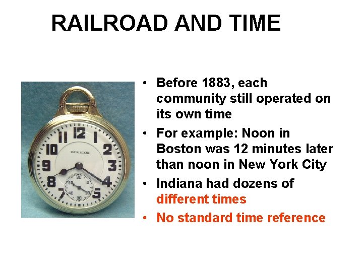 RAILROAD AND TIME • Before 1883, each community still operated on its own time