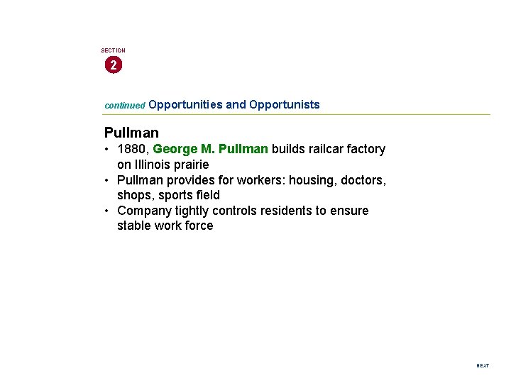 SECTION 2 continued Opportunities and Opportunists Pullman • 1880, George M. Pullman builds railcar