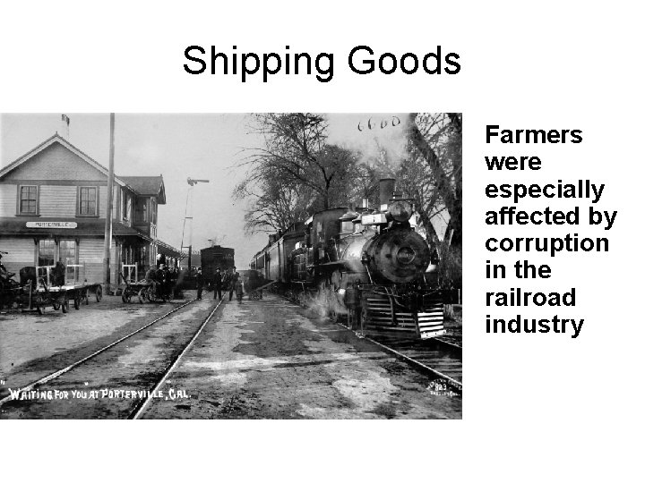 Shipping Goods Farmers were especially affected by corruption in the railroad industry 