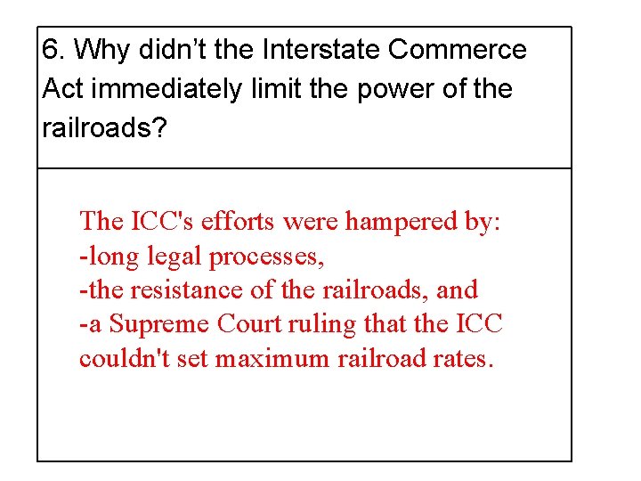 6. Why didn’t the Interstate Commerce Act immediately limit the power of the railroads?