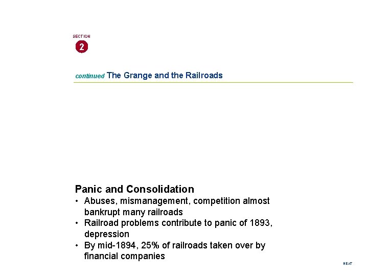 SECTION 2 continued The Grange and the Railroads Panic and Consolidation • Abuses, mismanagement,