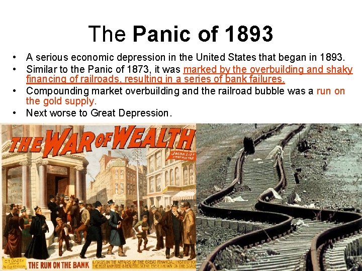 The Panic of 1893 • A serious economic depression in the United States that