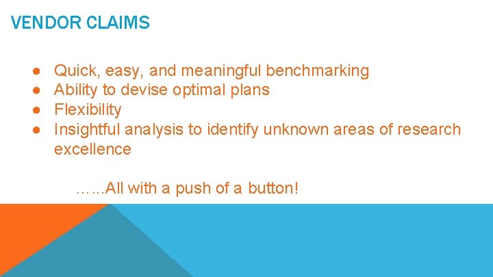 VENDOR CLAIMS ● ● Quick, easy, and meaningful benchmarking Ability to devise optimal plans