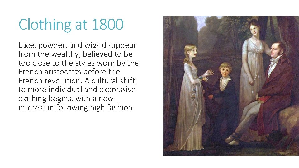 Clothing at 1800 Lace, powder, and wigs disappear from the wealthy, believed to be