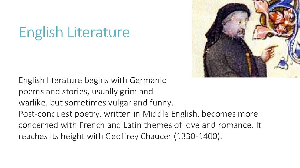 English Literature English literature begins with Germanic poems and stories, usually grim and warlike,