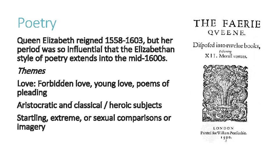 Poetry Queen Elizabeth reigned 1558 -1603, but her period was so influential that the