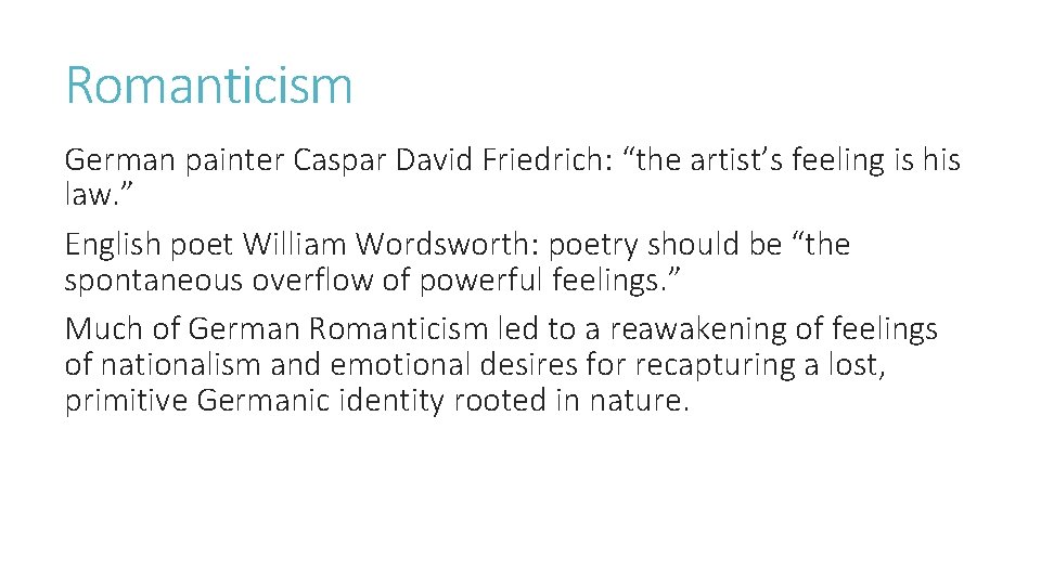 Romanticism German painter Caspar David Friedrich: “the artist’s feeling is his law. ” English