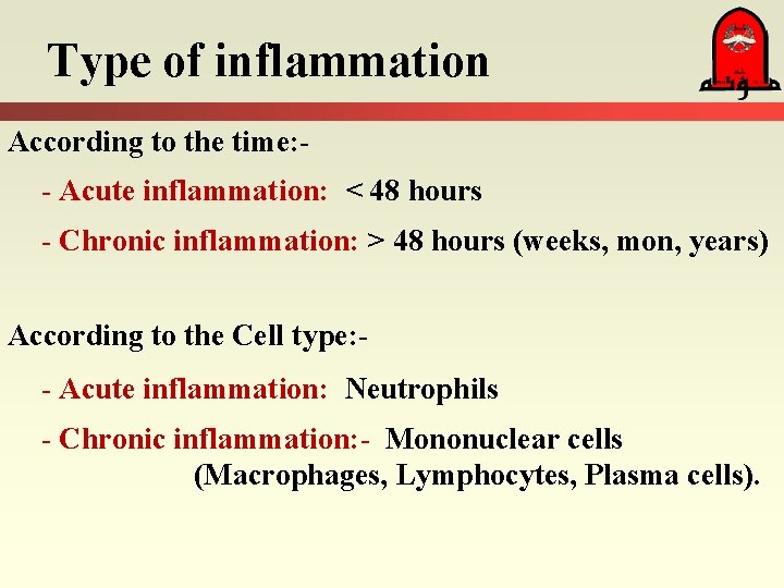 Type of inflammation According to the time: - Acute inflammation: < 48 hours - Type of inflammation According to the time: - Acute inflammation: < 48 hours -
