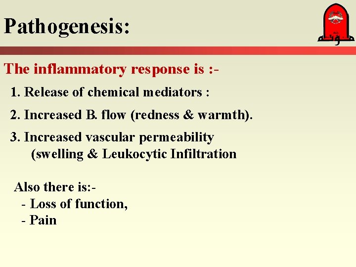 Pathogenesis: The inflammatory response is : 1. Release of chemical mediators : 2. Increased Pathogenesis: The inflammatory response is : 1. Release of chemical mediators : 2. Increased