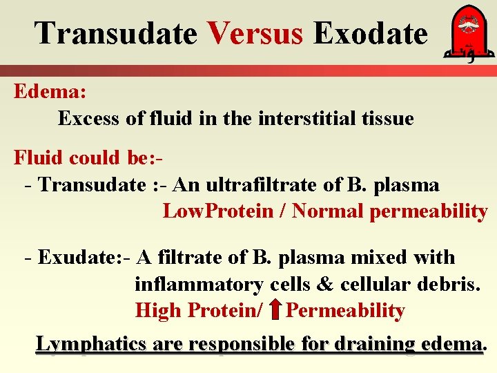 Transudate Versus Exodate Edema: Excess of fluid in the interstitial tissue Fluid could be: Transudate Versus Exodate Edema: Excess of fluid in the interstitial tissue Fluid could be: