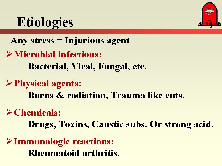 Etiologies Any stress = Injurious agent Ø Microbial infections: Bacterial, Viral, Fungal, etc. Ø Etiologies Any stress = Injurious agent Ø Microbial infections: Bacterial, Viral, Fungal, etc. Ø