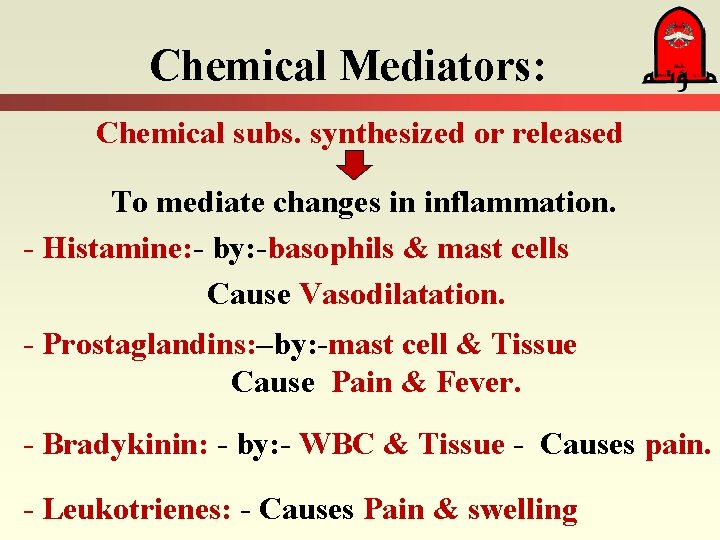 Chemical Mediators: Chemical subs. synthesized or released To mediate changes in inflammation. - Histamine: Chemical Mediators: Chemical subs. synthesized or released To mediate changes in inflammation. - Histamine: