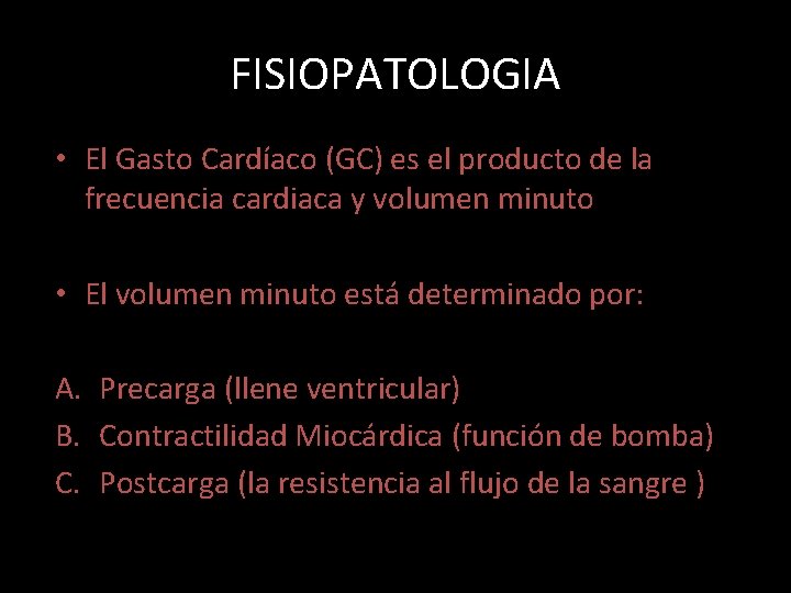 FISIOPATOLOGIA • El Gasto Cardíaco (GC) es el producto de la frecuencia cardiaca y