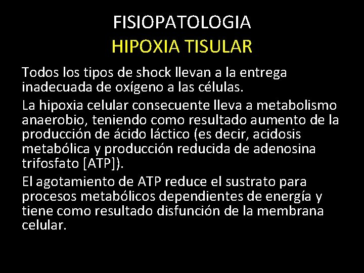 FISIOPATOLOGIA HIPOXIA TISULAR Todos los tipos de shock llevan a la entrega inadecuada de