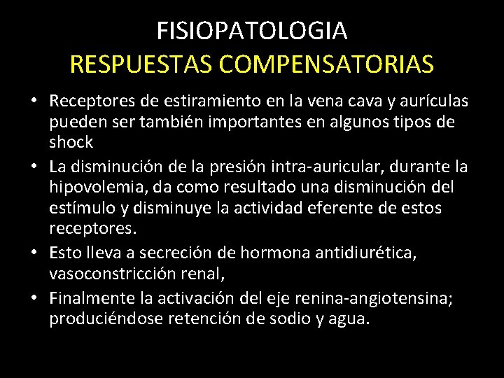 FISIOPATOLOGIA RESPUESTAS COMPENSATORIAS • Receptores de estiramiento en la vena cava y aurículas pueden