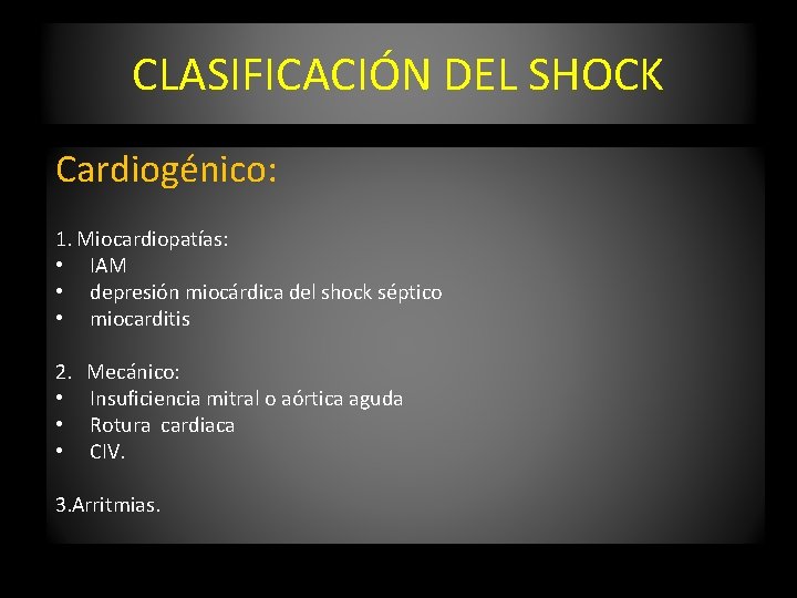 CLASIFICACIÓN DEL SHOCK Cardiogénico: 1. Miocardiopatías: • IAM • depresión miocárdica del shock séptico