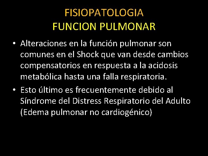 FISIOPATOLOGIA FUNCION PULMONAR • Alteraciones en la función pulmonar son comunes en el Shock