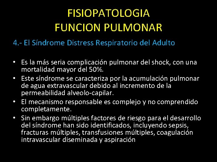 FISIOPATOLOGIA FUNCION PULMONAR 4. - El Síndrome Distress Respiratorio del Adulto • Es la