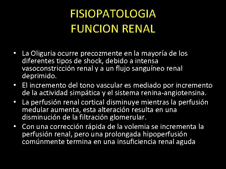 FISIOPATOLOGIA FUNCION RENAL • La Oliguria ocurre precozmente en la mayoría de los diferentes