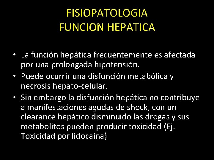FISIOPATOLOGIA FUNCION HEPATICA • La función hepática frecuentemente es afectada por una prolongada hipotensión.