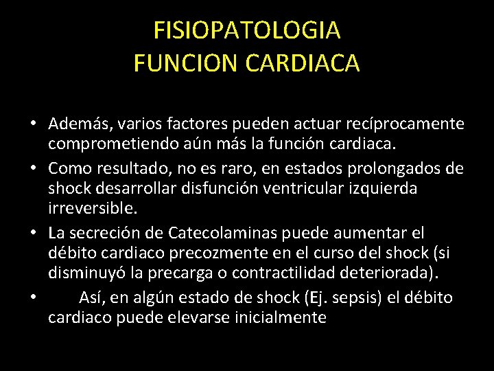 FISIOPATOLOGIA FUNCION CARDIACA • Además, varios factores pueden actuar recíprocamente comprometiendo aún más la