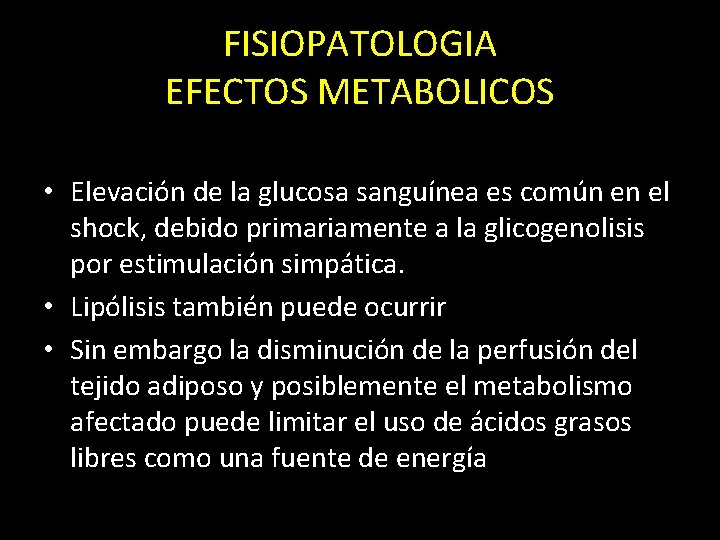 FISIOPATOLOGIA EFECTOS METABOLICOS • Elevación de la glucosa sanguínea es común en el shock,