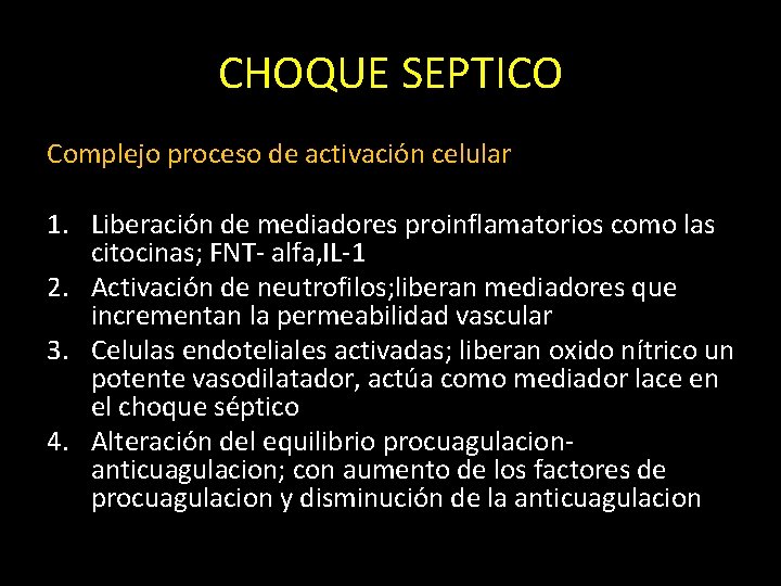 CHOQUE SEPTICO Complejo proceso de activación celular 1. Liberación de mediadores proinflamatorios como las