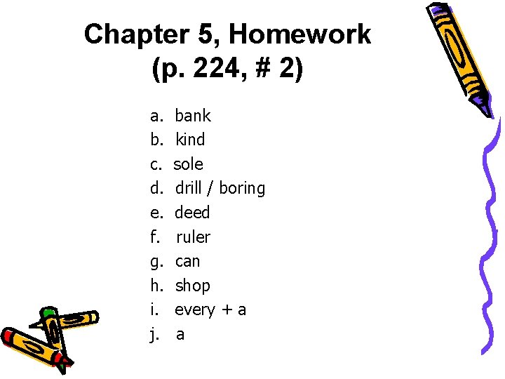 Chapter 5, Homework (p. 224, # 2) a. b. c. d. e. f. g.