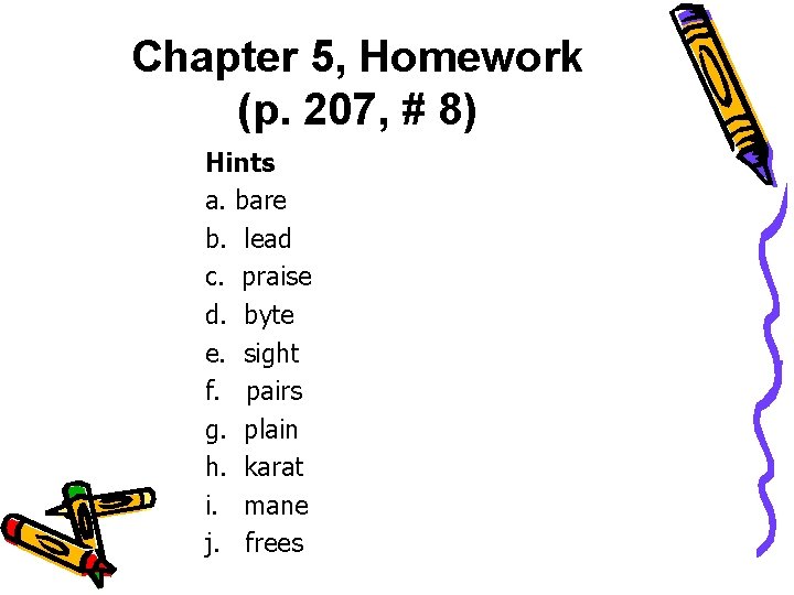 Chapter 5, Homework (p. 207, # 8) Hints a. bare b. lead c. praise