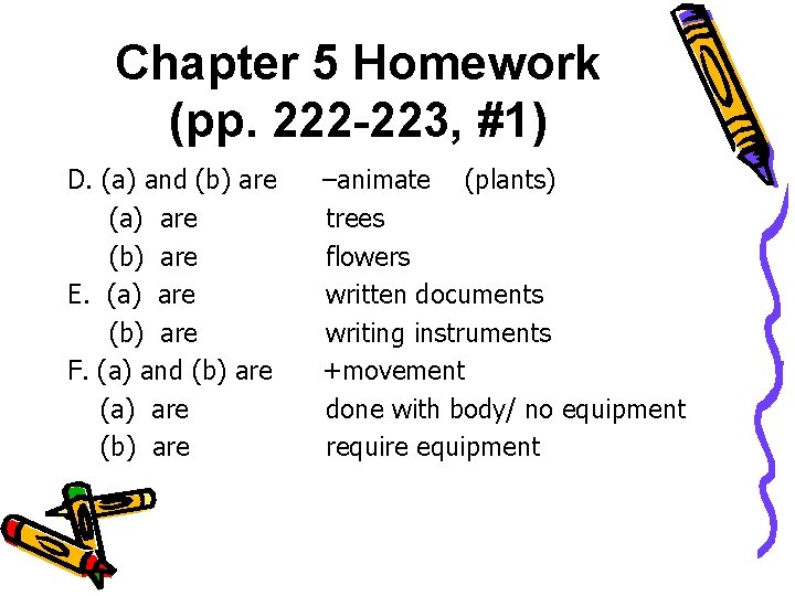 Chapter 5 Homework (pp. 222 -223, #1) D. (a) and (b) are (a) are