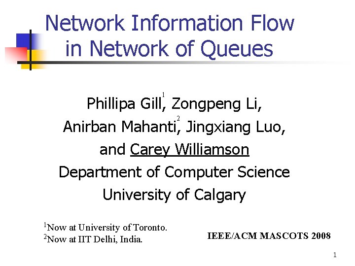 Network Information Flow in Network of Queues 1 Phillipa Gill, Zongpeng Li, 2 Anirban Network Information Flow in Network of Queues 1 Phillipa Gill, Zongpeng Li, 2 Anirban