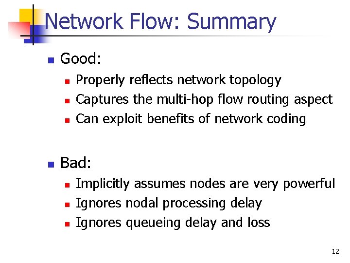 Network Flow: Summary n Good: n n Properly reflects network topology Captures the multi-hop Network Flow: Summary n Good: n n Properly reflects network topology Captures the multi-hop