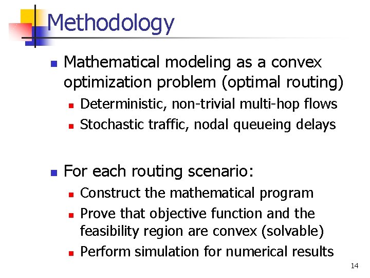 Methodology n Mathematical modeling as a convex optimization problem (optimal routing) n n n Methodology n Mathematical modeling as a convex optimization problem (optimal routing) n n n