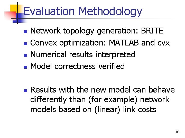 Evaluation Methodology n n n Network topology generation: BRITE Convex optimization: MATLAB and cvx Evaluation Methodology n n n Network topology generation: BRITE Convex optimization: MATLAB and cvx