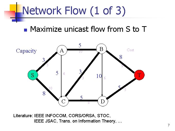 Network Flow (1 of 3) n Maximize unicast flow from S to T A Network Flow (1 of 3) n Maximize unicast flow from S to T A