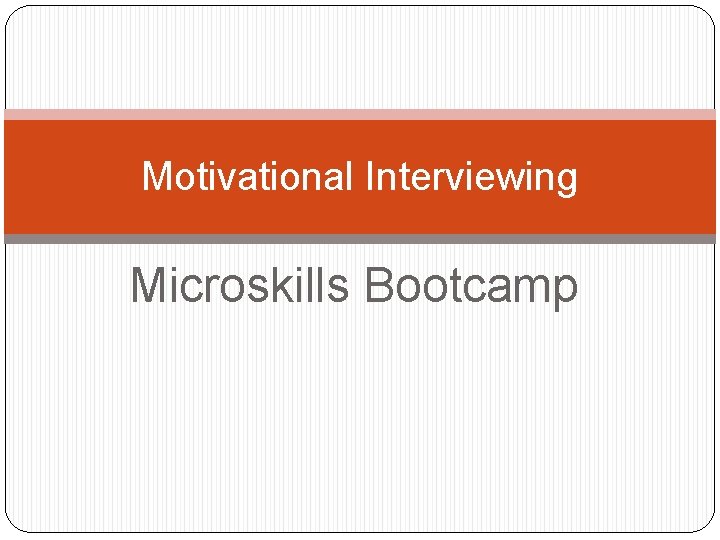 Motivational Interviewing Microskills Bootcamp 