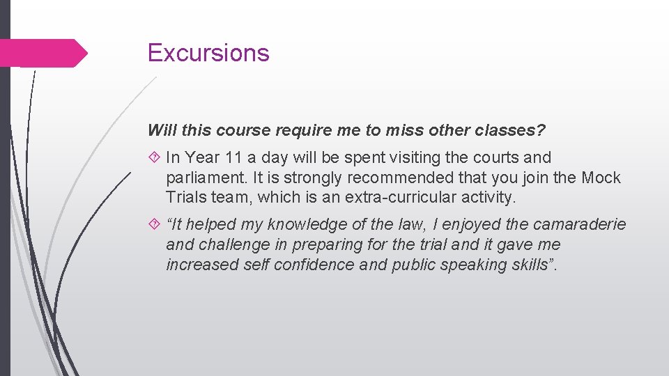 Excursions Will this course require me to miss other classes? In Year 11 a