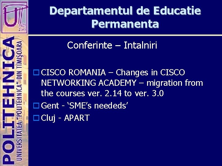 Departamentul de Educatie Permanenta Conferinte – Intalniri o CISCO ROMANIA – Changes in CISCO