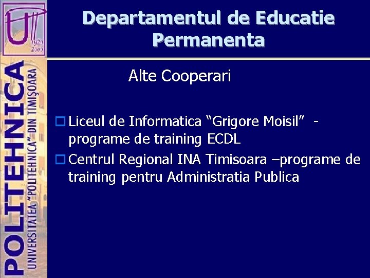 Departamentul de Educatie Permanenta Alte Cooperari o Liceul de Informatica “Grigore Moisil” - programe