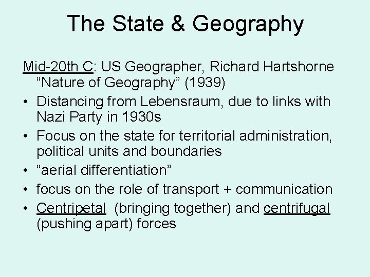 The State & Geography Mid-20 th C: US Geographer, Richard Hartshorne “Nature of Geography”