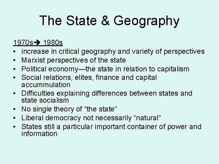 The State & Geography 1970 s 1980 s • increase in critical geography and