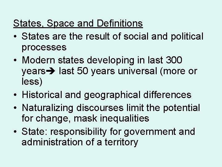 States, Space and Definitions • States are the result of social and political processes