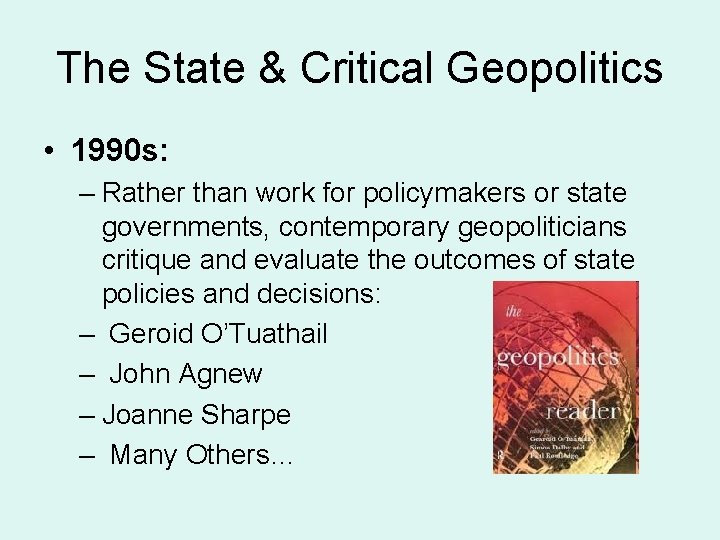 The State & Critical Geopolitics • 1990 s: – Rather than work for policymakers