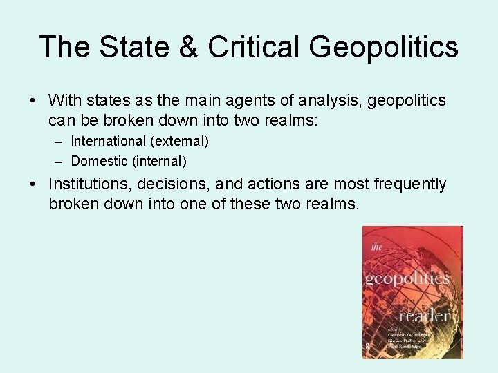 The State & Critical Geopolitics • With states as the main agents of analysis,